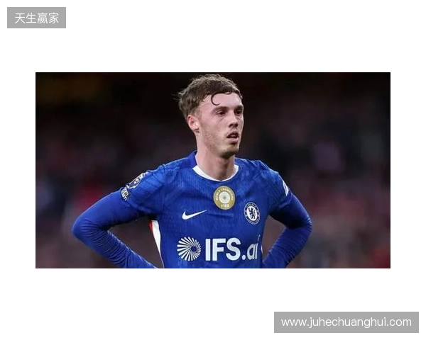 帕尔默：此前连输四场滋味并不好，赢维尔港让大家重拾好心情